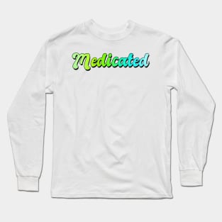 Medicated Long Sleeve T-Shirt